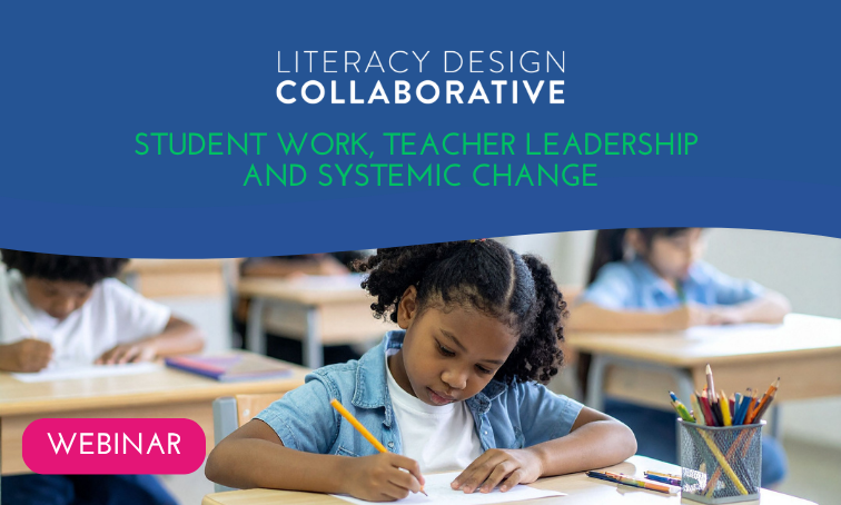Literacy Design Collaborative: Student Work, Teacher Leadership and Systemic Change