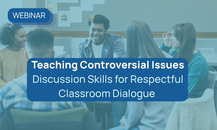 Teaching Controversial Issues: Discussion Skills for Respectful Classroom Dialogue 