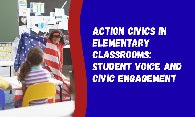 Action Civics in Elementary Classrooms: Student Voice and Civic Engagement