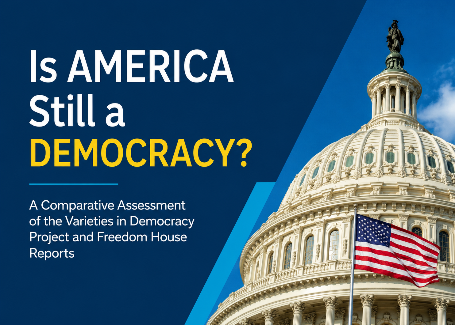 Is America Still a Democracy? Comparing the 2026 V-Dem and Freedom House Reports